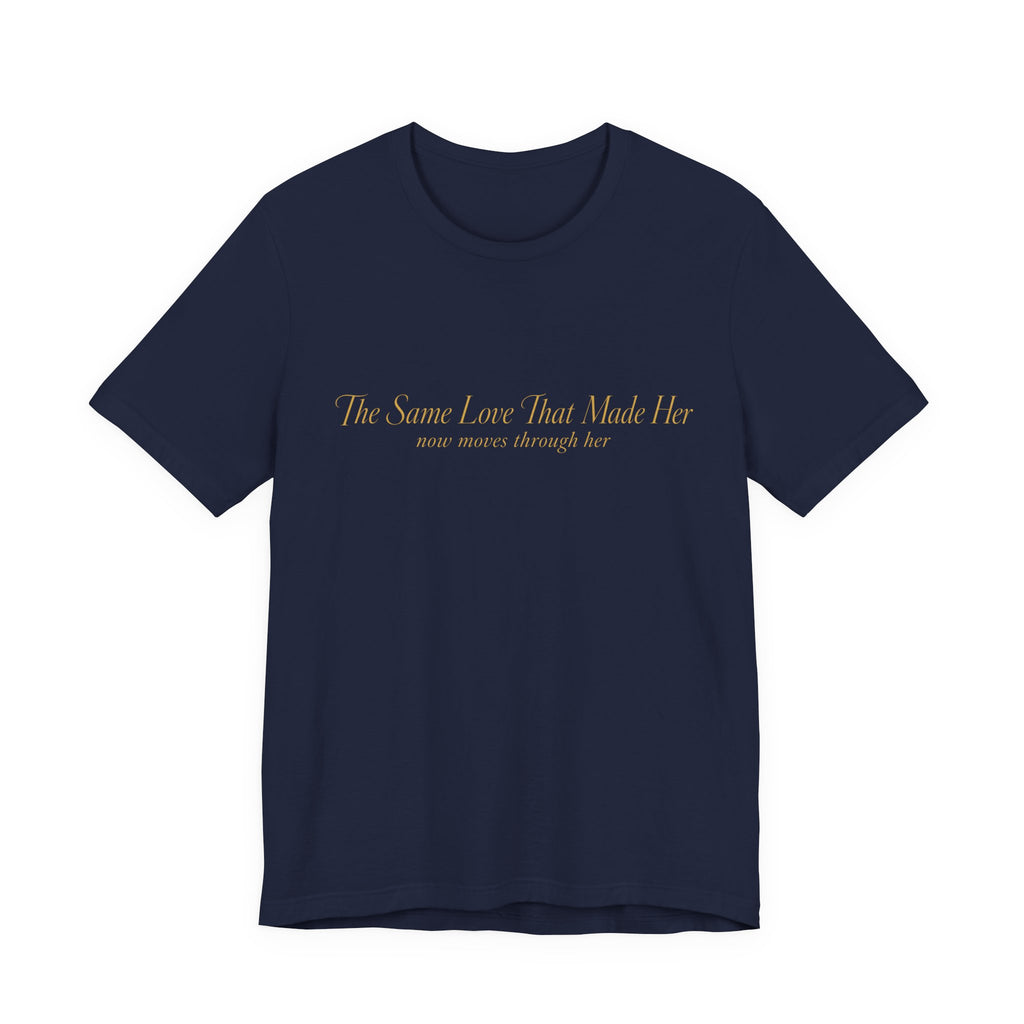 The Love that Made Her T-Shirt