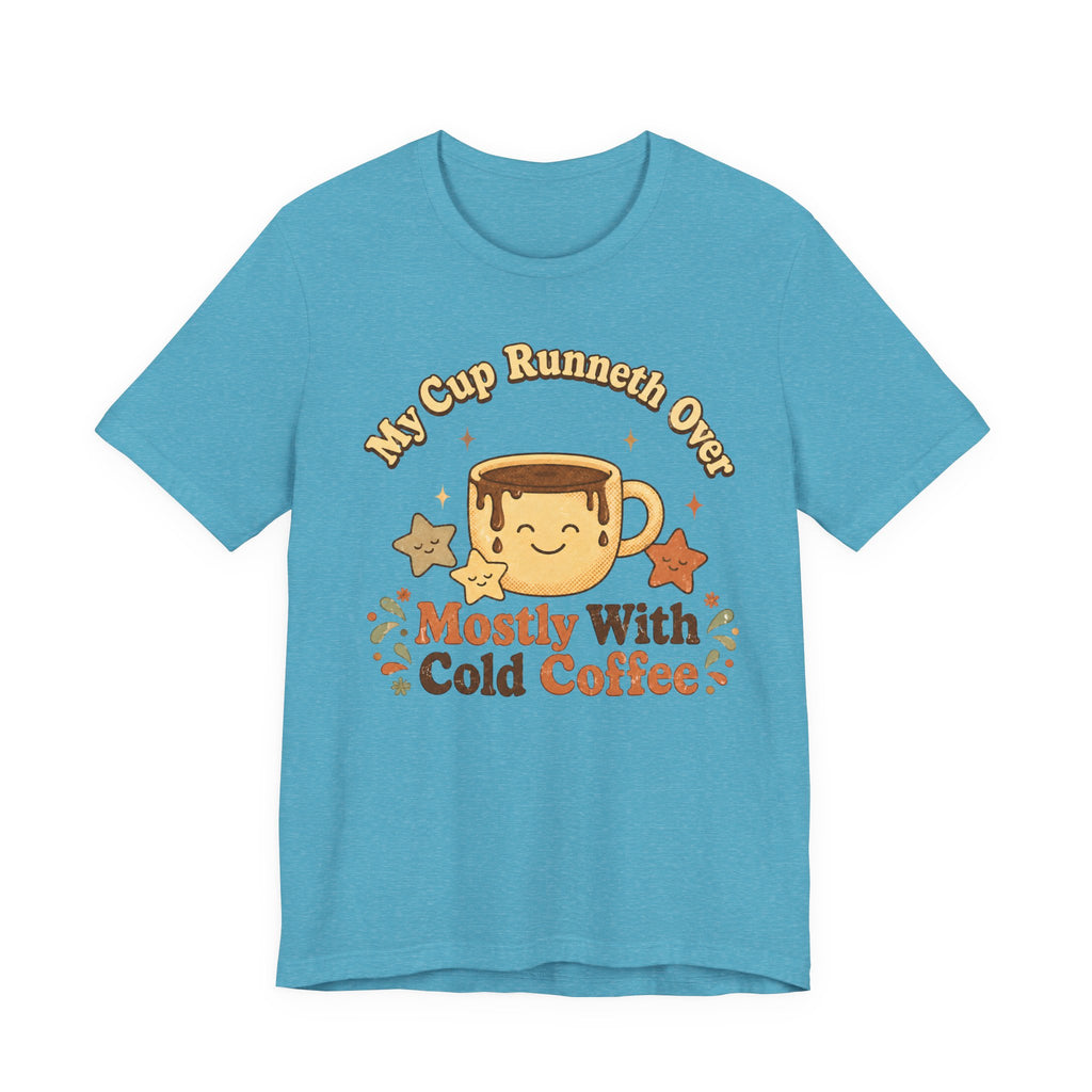 My Cup Runneth Over T-Shirt