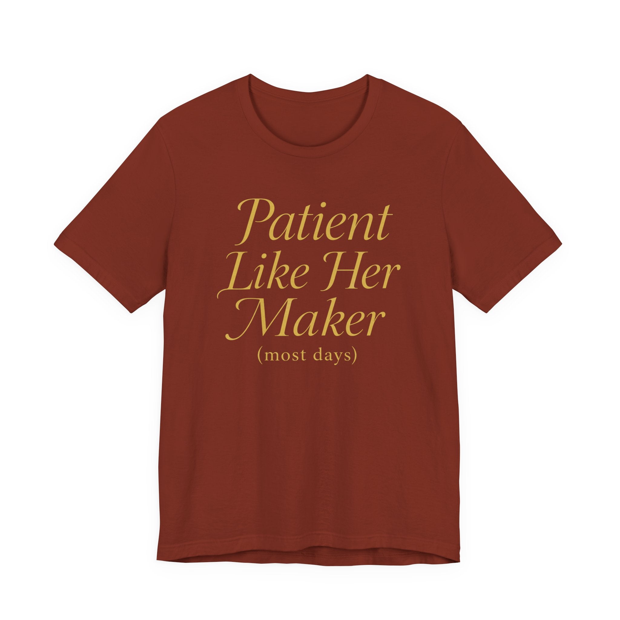 Patient Like Her Maker T-Shirt