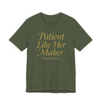 Patient Like Her Maker T-Shirt