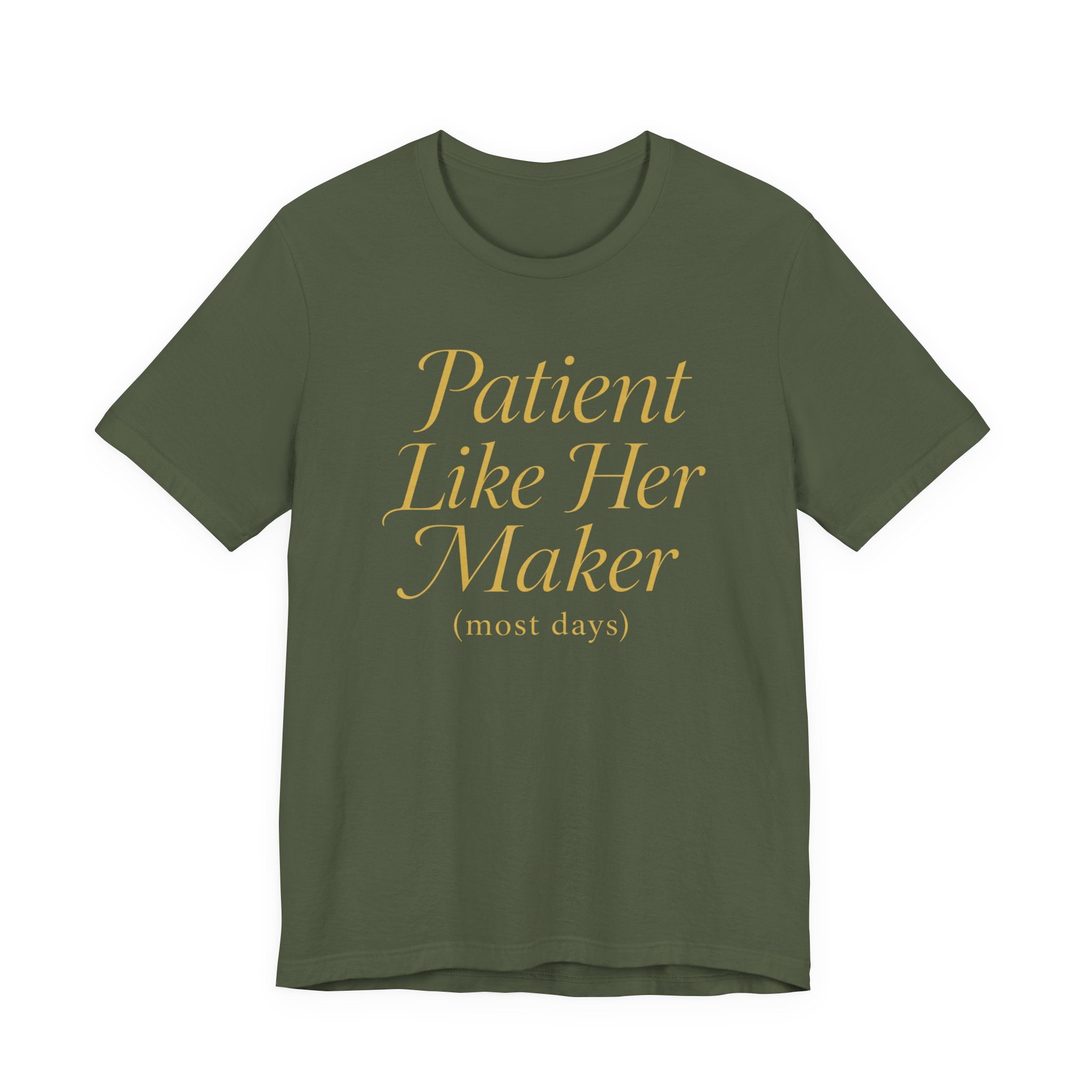 Patient Like Her Maker T-Shirt
